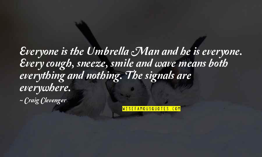 Craig Clevenger Quotes By Craig Clevenger: Everyone is the Umbrella Man and he is