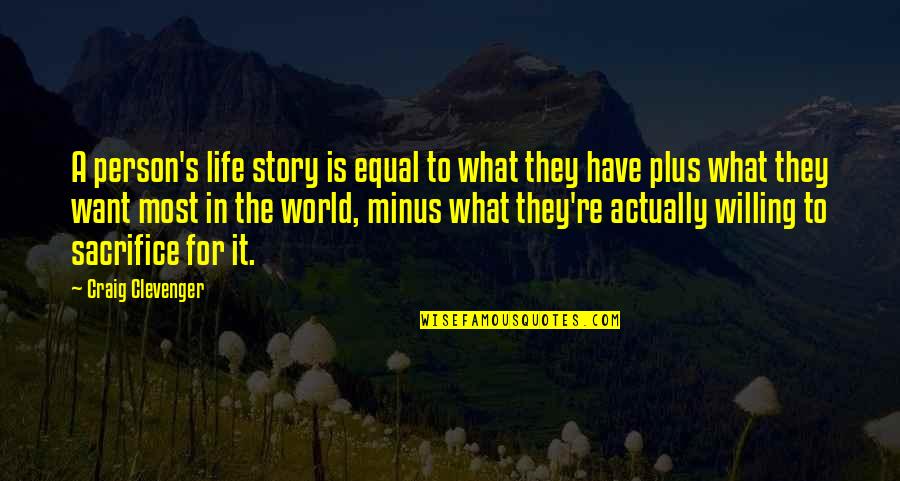 Craig Clevenger Quotes By Craig Clevenger: A person's life story is equal to what