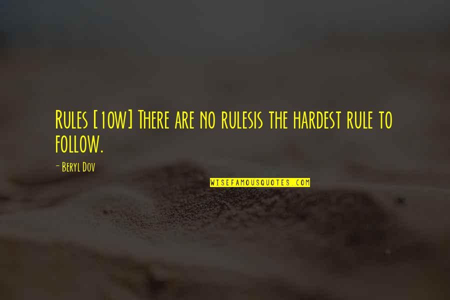 Craig Culver Quotes By Beryl Dov: Rules [10w] There are no rulesis the hardest