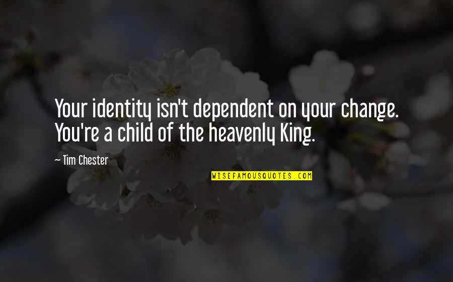 Craig Haney Quotes By Tim Chester: Your identity isn't dependent on your change. You're