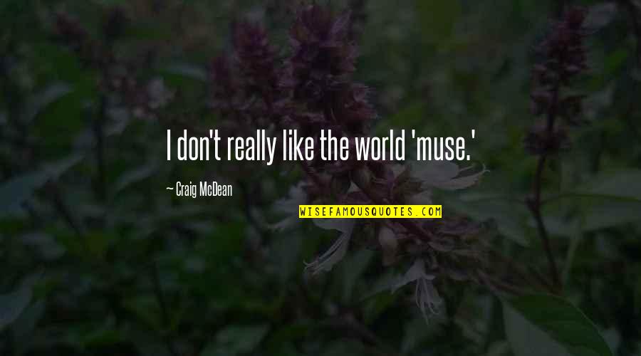 Craig Mcdean Quotes By Craig McDean: I don't really like the world 'muse.'