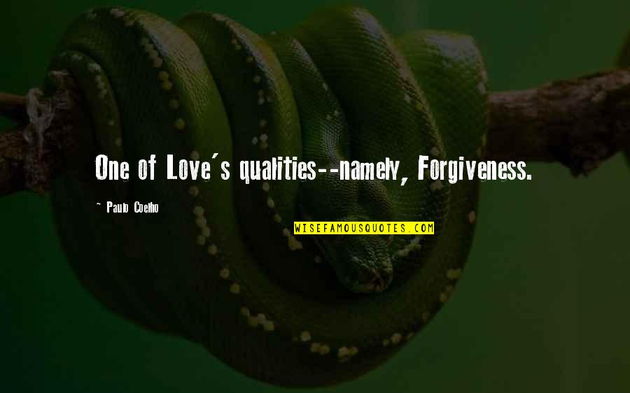 Craig Mello Quotes By Paulo Coelho: One of Love's qualities--namely, Forgiveness.