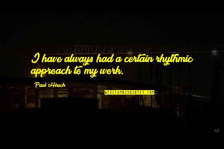 Craig Pelton Quotes By Paul Hirsch: I have always had a certain rhythmic approach
