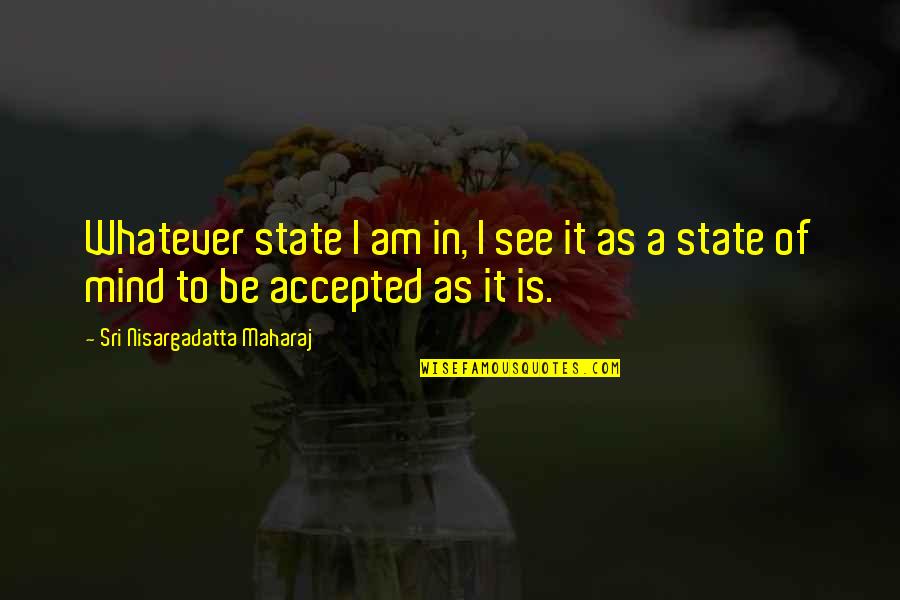 Craig Robinson Movie Quotes By Sri Nisargadatta Maharaj: Whatever state I am in, I see it Craig Robinson Movie Quotes By Sri Nisargadatta Maharaj: Whatever state I am in, I see it