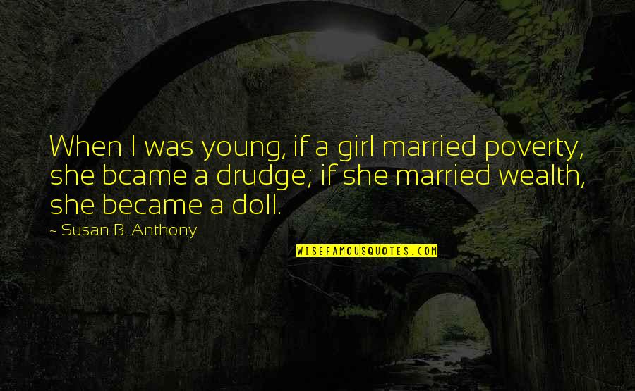 Craig Rodwell Quotes By Susan B. Anthony: When I was young, if a girl married Craig Rodwell Quotes By Susan B. Anthony: When I was young, if a girl married
