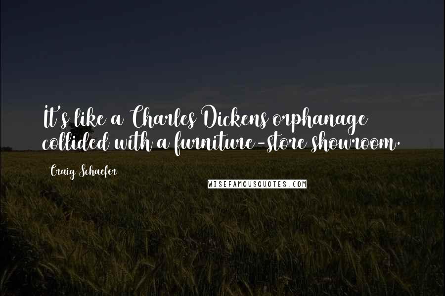 Craig Schaefer quotes: It's like a Charles Dickens orphanage collided with a furniture-store showroom.