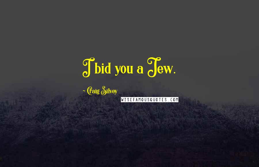 Craig Silvey quotes: I bid you a Jew.