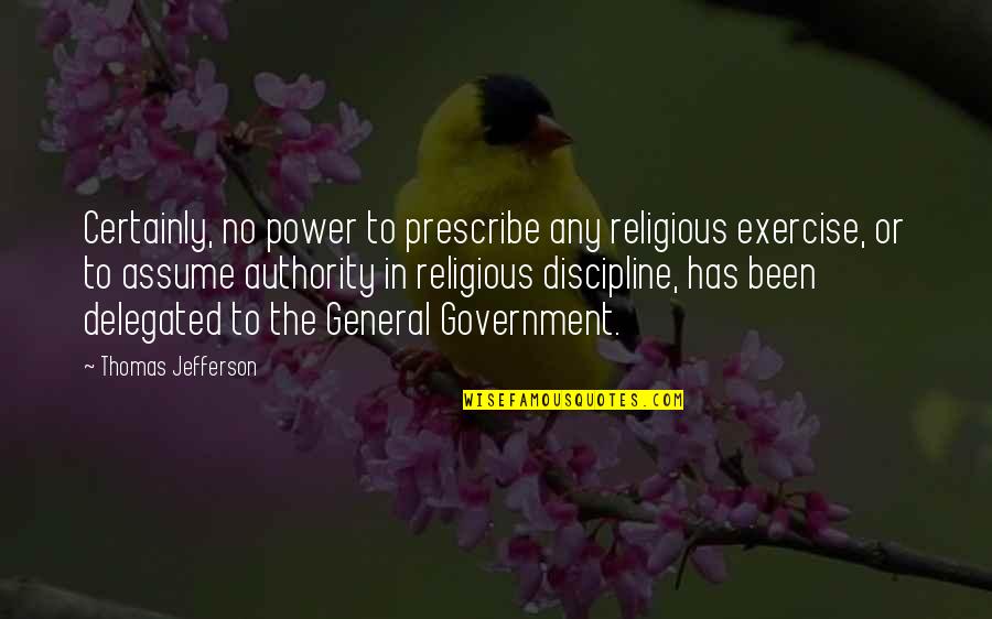 Craigdon Aberdeen Quotes By Thomas Jefferson: Certainly, no power to prescribe any religious exercise,