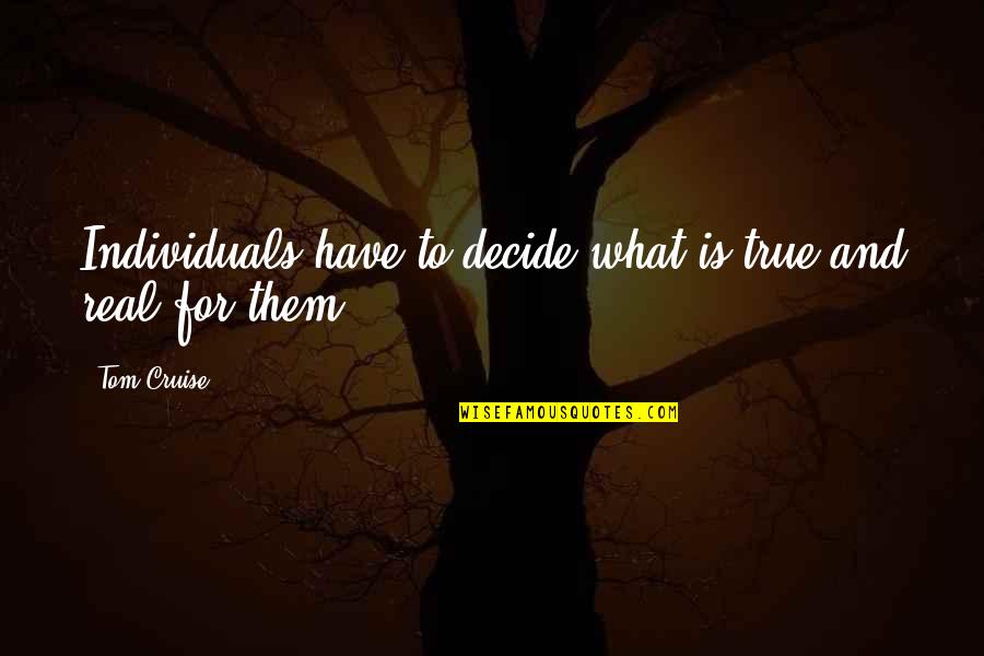 Craighead Electric Jonesboro Quotes By Tom Cruise: Individuals have to decide what is true and