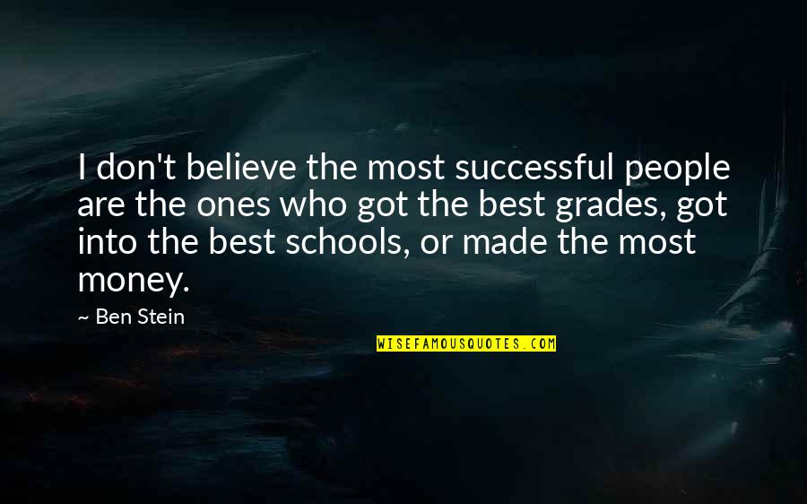 Craighead Forest Quotes By Ben Stein: I don't believe the most successful people are
