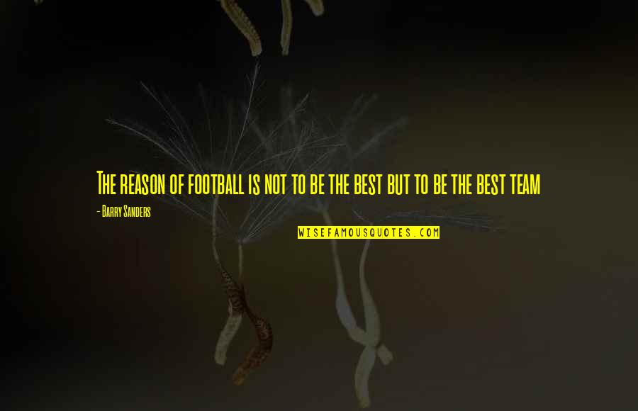 Craigieburn Dam Quotes By Barry Sanders: The reason of football is not to be