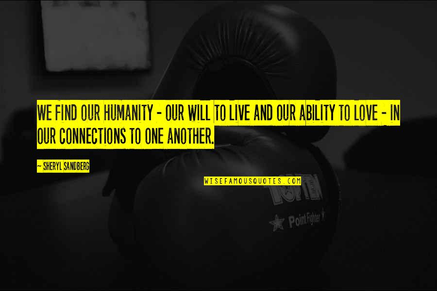Craigs Dad Quotes By Sheryl Sandberg: We find our humanity - our will to Craigs Dad Quotes By Sheryl Sandberg: We find our humanity - our will to