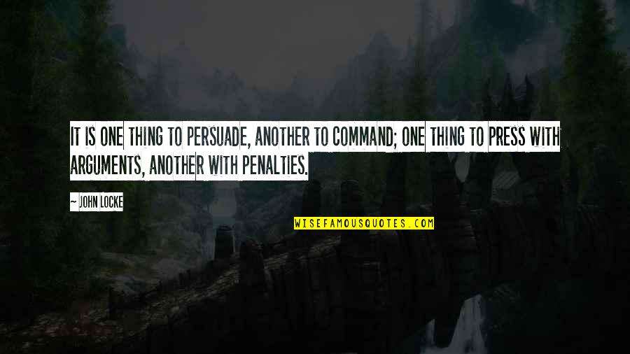 Craigslist Joe Quotes By John Locke: It is one thing to persuade, another to