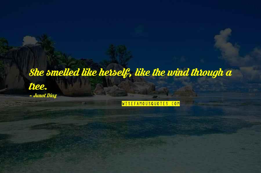 Crailsheim Plz Quotes By Junot Diaz: She smelled like herself, like the wind through