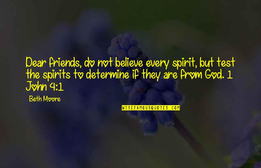 Craiova Airport Quotes By Beth Moore: Dear friends, do not believe every spirit, but