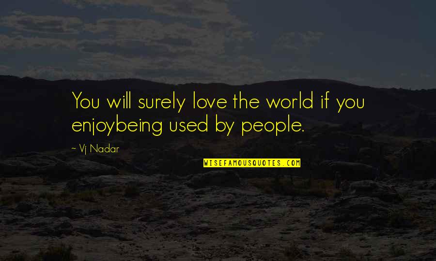 Crakerest Quotes By Vj Nadar: You will surely love the world if you