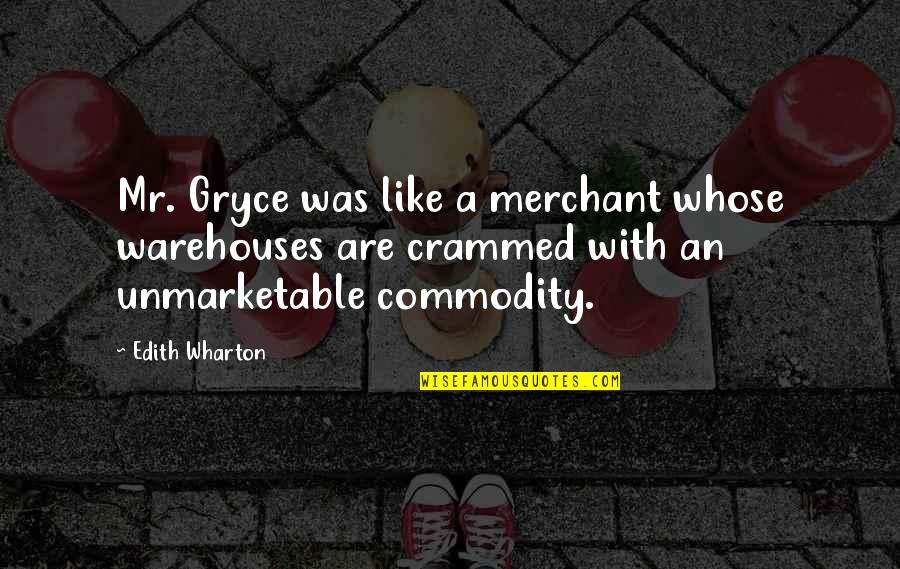 Crammed Quotes By Edith Wharton: Mr. Gryce was like a merchant whose warehouses