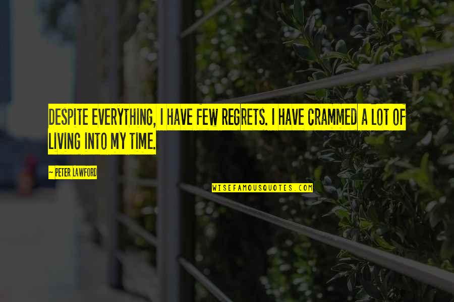 Crammed Quotes By Peter Lawford: Despite everything, I have few regrets. I have
