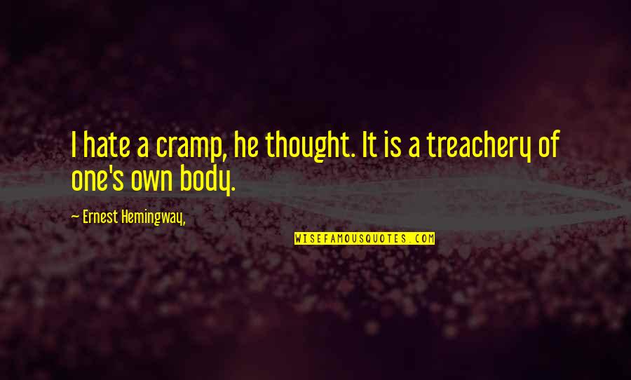 Cramp Quotes By Ernest Hemingway,: I hate a cramp, he thought. It is