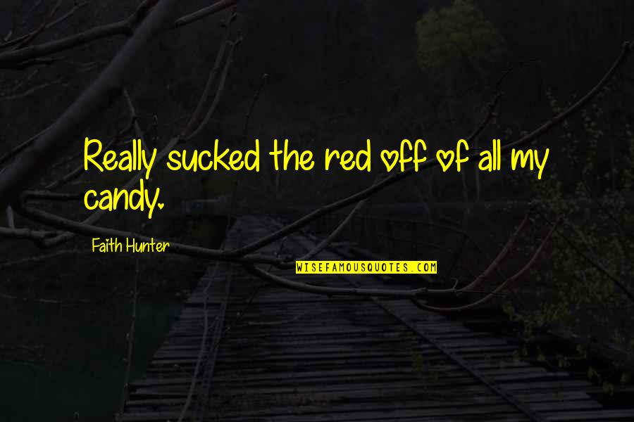 Cramping Quotes By Faith Hunter: Really sucked the red off of all my