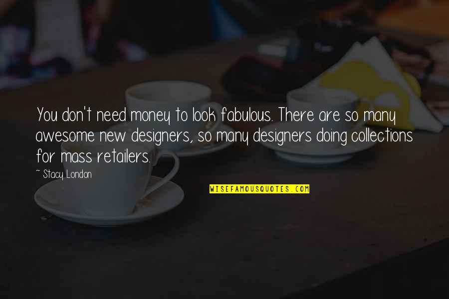 Cramping Quotes By Stacy London: You don't need money to look fabulous. There