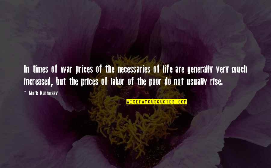 Crampless Quotes By Mark Kurlansky: In times of war prices of the necessaries