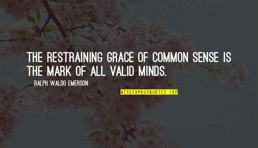 Cramplike Quotes By Ralph Waldo Emerson: The restraining grace of common sense is the