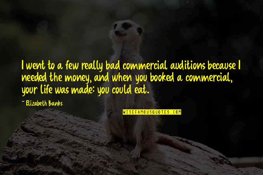 Crampons For Hiking Quotes By Elizabeth Banks: I went to a few really bad commercial Crampons For Hiking Quotes By Elizabeth Banks: I went to a few really bad commercial