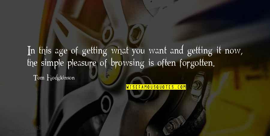 Cramps Pain Quotes By Tom Hodgkinson: In this age of getting what you want