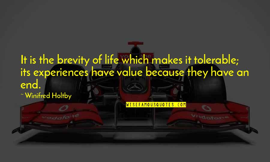Cranachan Quotes By Winifred Holtby: It is the brevity of life which makes Cranachan Quotes By Winifred Holtby: It is the brevity of life which makes