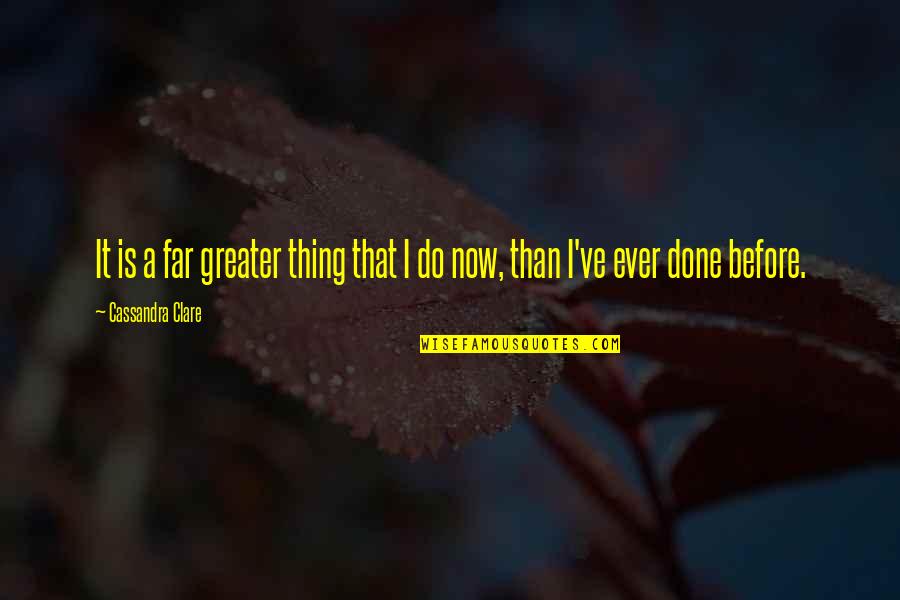 Cranborne Quotes By Cassandra Clare: It is a far greater thing that I