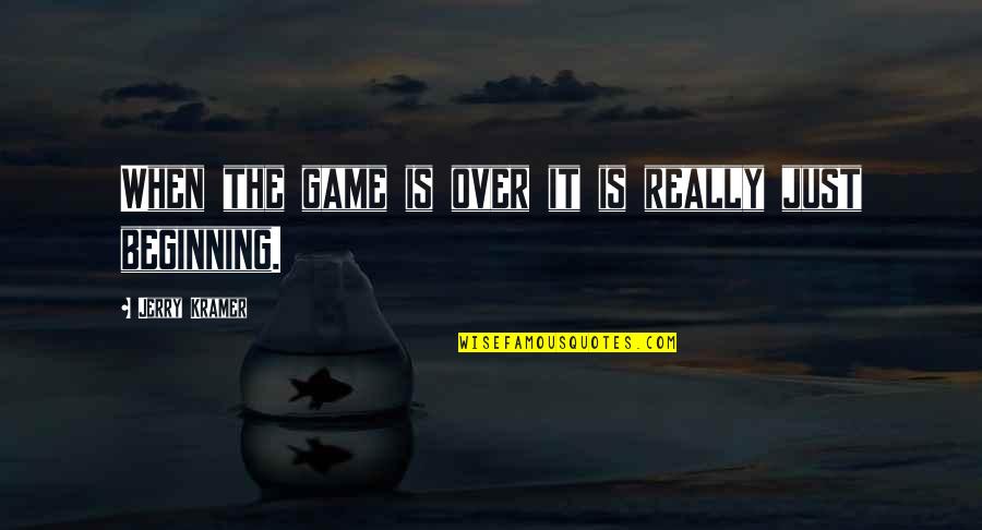 Cranes Hwang Sunwon Quotes By Jerry Kramer: When the game is over it is really Cranes Hwang Sunwon Quotes By Jerry Kramer: When the game is over it is really