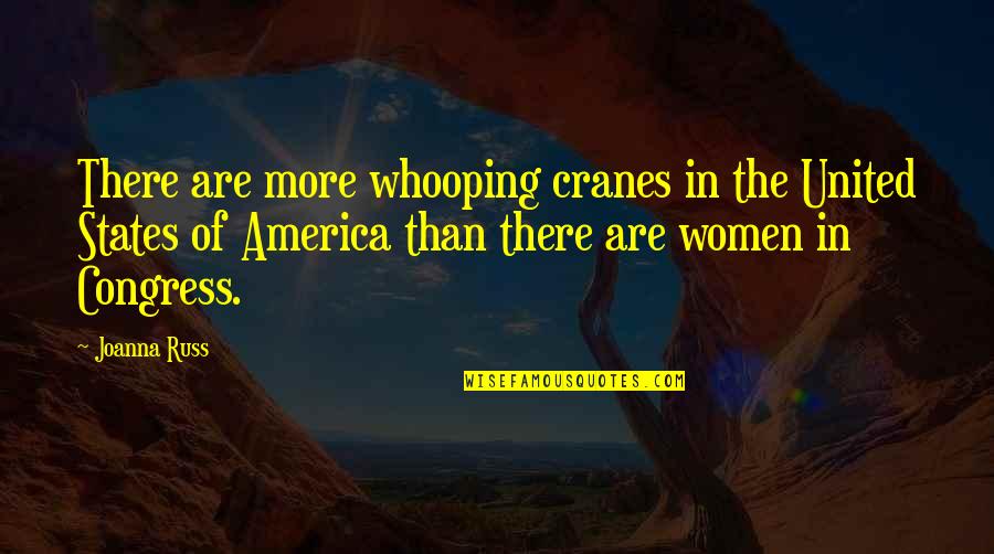 Cranes Quotes By Joanna Russ: There are more whooping cranes in the United
