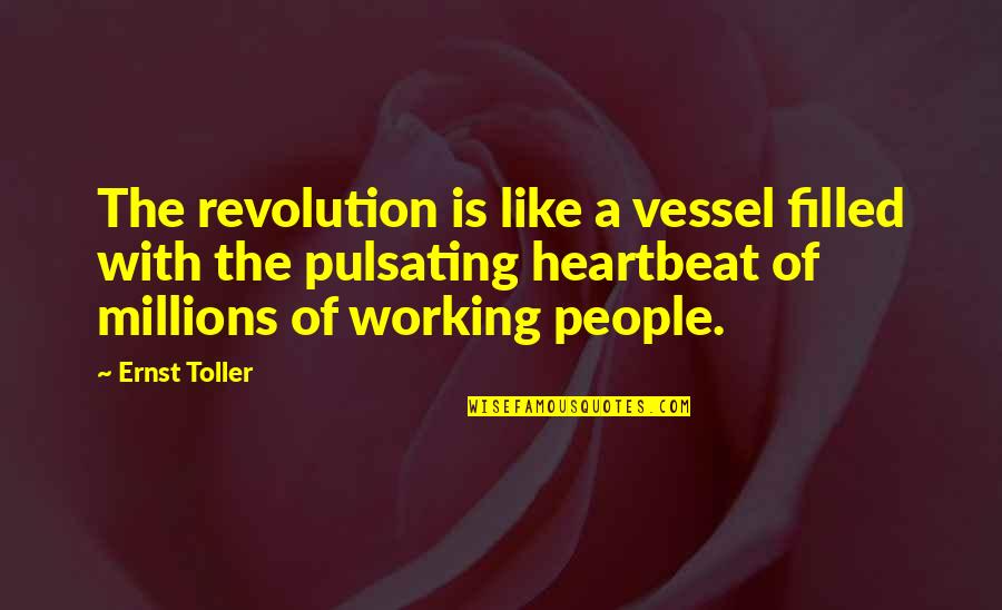 Cranham Deprogrammer Quotes By Ernst Toller: The revolution is like a vessel filled with