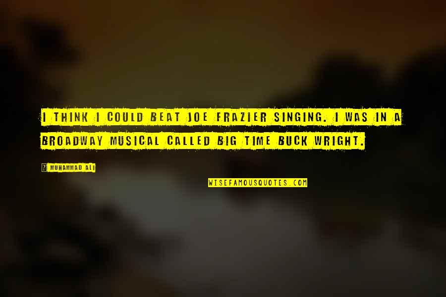 Cranham Deprogrammer Quotes By Muhammad Ali: I think I could beat Joe Frazier singing. Cranham Deprogrammer Quotes By Muhammad Ali: I think I could beat Joe Frazier singing.