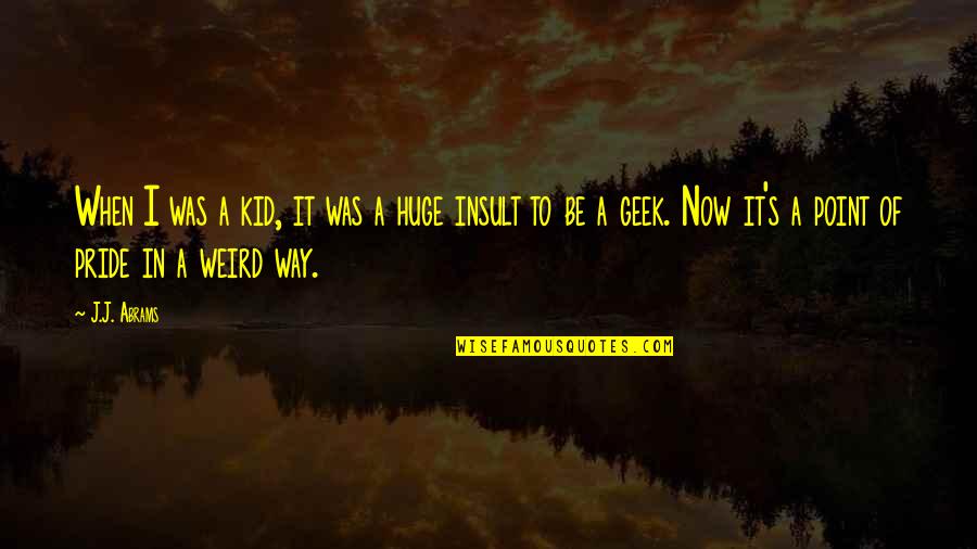 Crania Quotes By J.J. Abrams: When I was a kid, it was a Crania Quotes By J.J. Abrams: When I was a kid, it was a