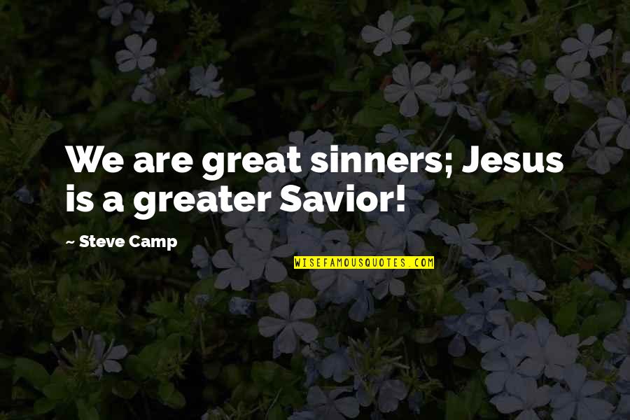Craniofacial Quotes By Steve Camp: We are great sinners; Jesus is a greater
