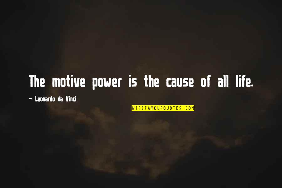 Cranium Board Quotes By Leonardo Da Vinci: The motive power is the cause of all
