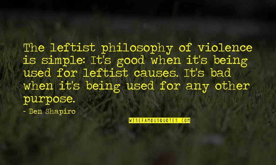 Crank High Voltage Quotes By Ben Shapiro: The leftist philosophy of violence is simple: It's