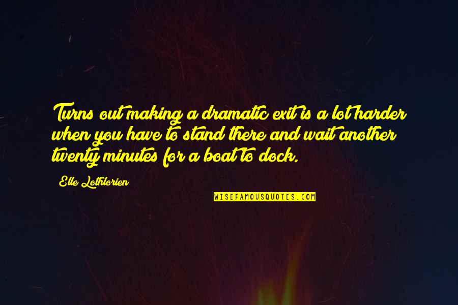 Crank High Voltage Quotes By Elle Lothlorien: Turns out making a dramatic exit is a Crank High Voltage Quotes By Elle Lothlorien: Turns out making a dramatic exit is a