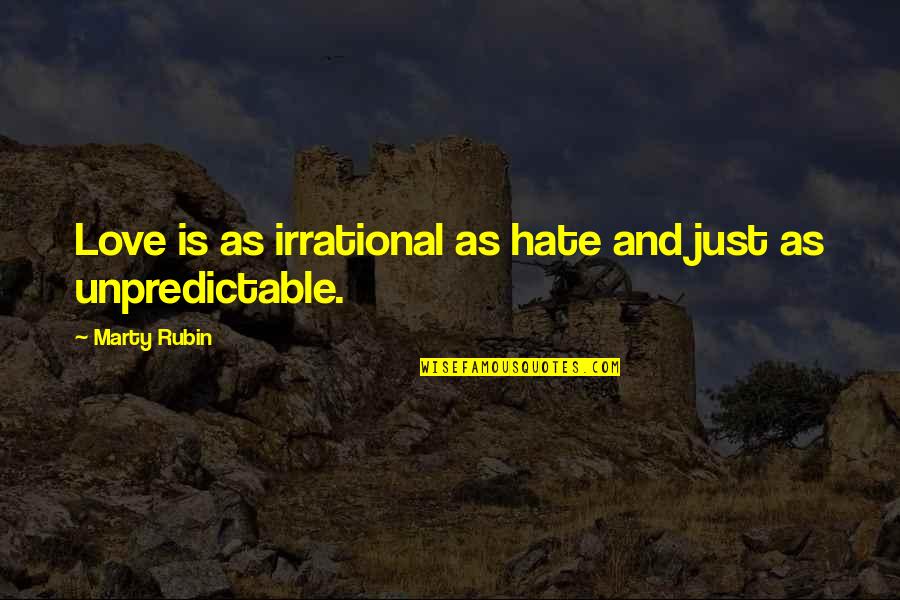 Crank My Meter Quotes By Marty Rubin: Love is as irrational as hate and just Crank My Meter Quotes By Marty Rubin: Love is as irrational as hate and just