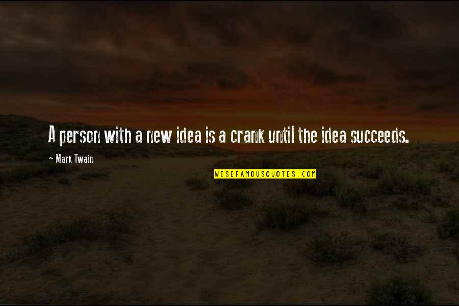 Crank Quotes By Mark Twain: A person with a new idea is a