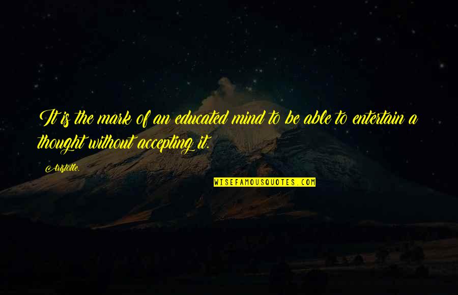 Crankiness In Toddlers Quotes By Aristotle.: It is the mark of an educated mind Crankiness In Toddlers Quotes By Aristotle.: It is the mark of an educated mind