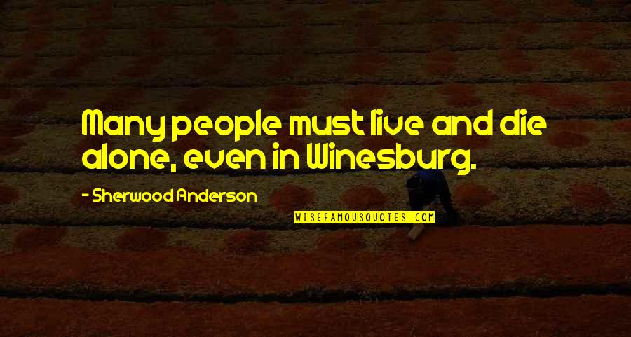 Cranking The Plymouth Quotes By Sherwood Anderson: Many people must live and die alone, even