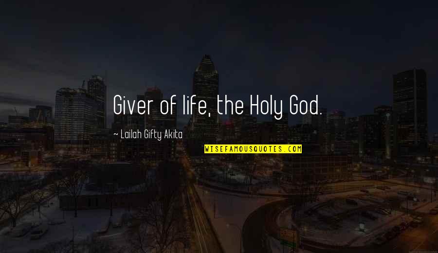 Cranks Quotes By Lailah Gifty Akita: Giver of life, the Holy God.