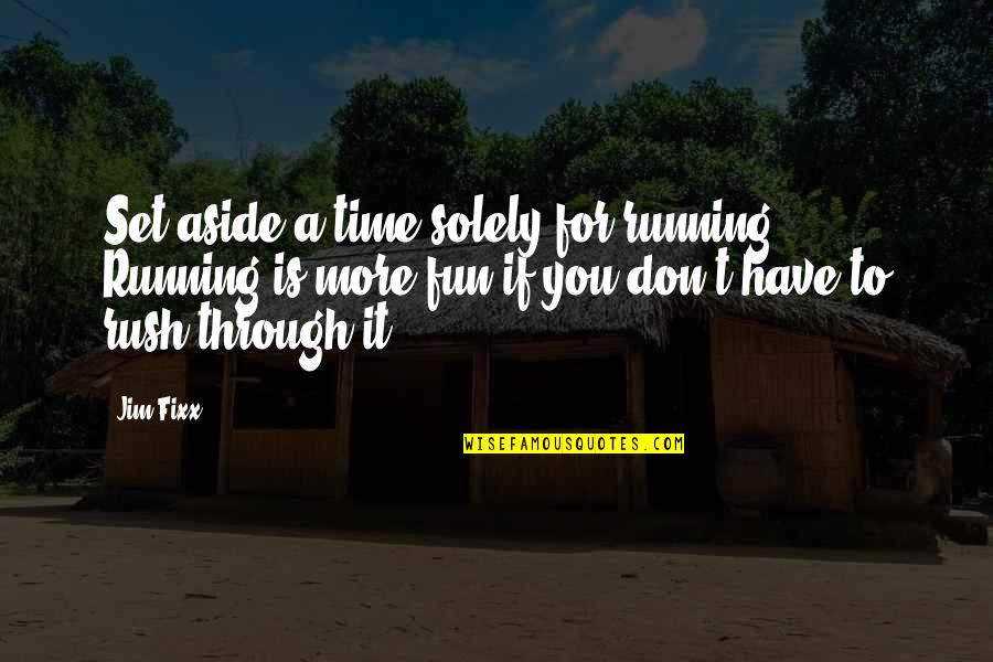 Cranky Kong Quotes By Jim Fixx: Set aside a time solely for running. Running Cranky Kong Quotes By Jim Fixx: Set aside a time solely for running. Running