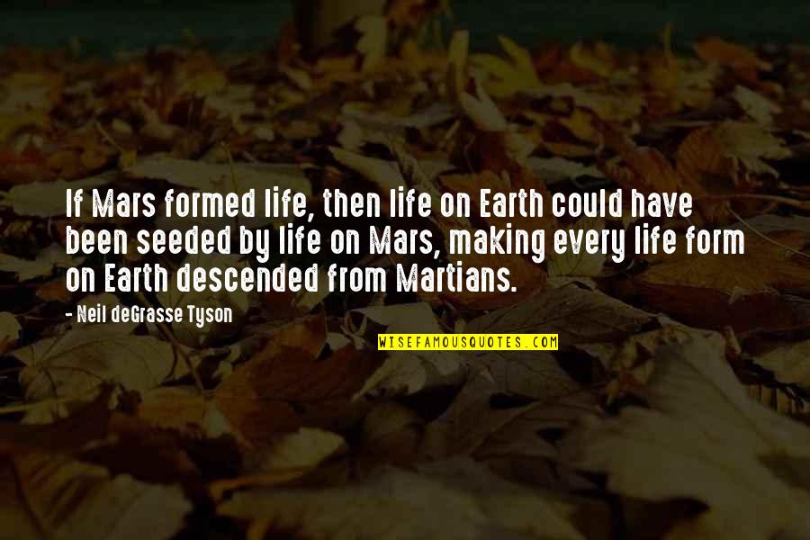 Cranky Mood Quotes By Neil DeGrasse Tyson: If Mars formed life, then life on Earth