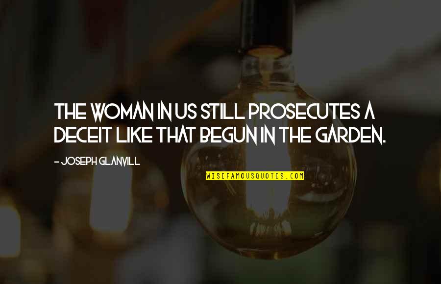 Cranky Morning Quotes By Joseph Glanvill: The woman in us still prosecutes a deceit