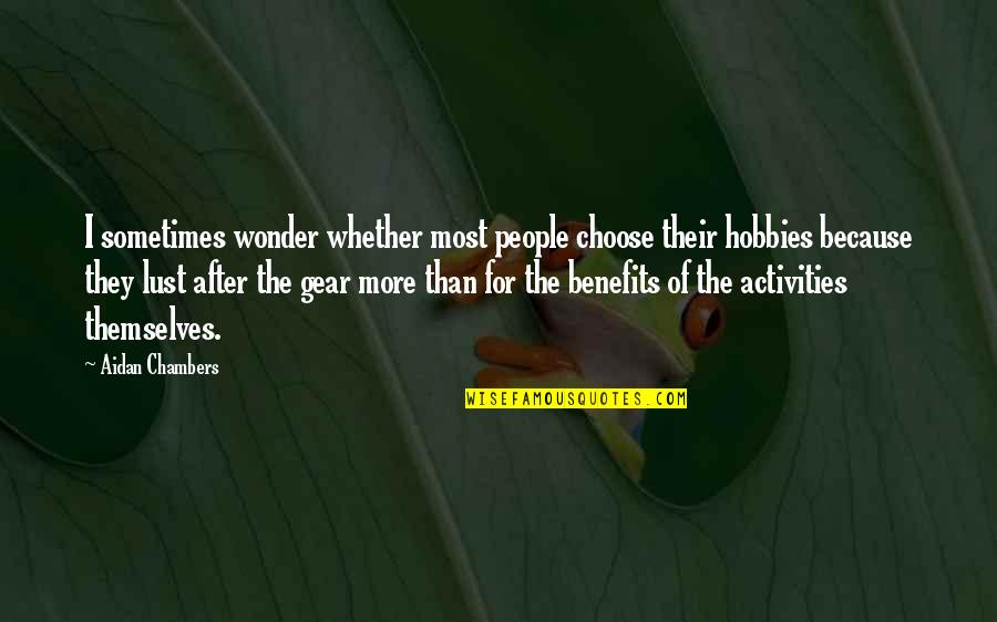 Cranmers Martyrdom Quotes By Aidan Chambers: I sometimes wonder whether most people choose their Cranmers Martyrdom Quotes By Aidan Chambers: I sometimes wonder whether most people choose their