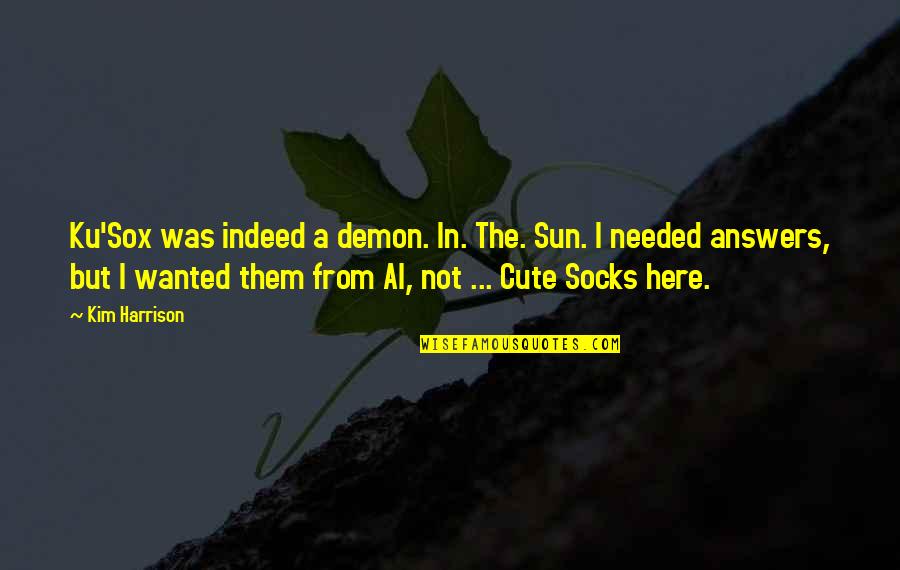 Cranmers Martyrdom Quotes By Kim Harrison: Ku'Sox was indeed a demon. In. The. Sun. Cranmers Martyrdom Quotes By Kim Harrison: Ku'Sox was indeed a demon. In. The. Sun.